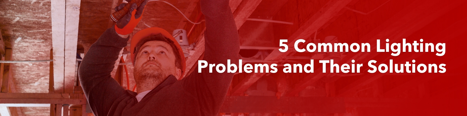 5 Common Lighting Problems (and How to Fix Them)