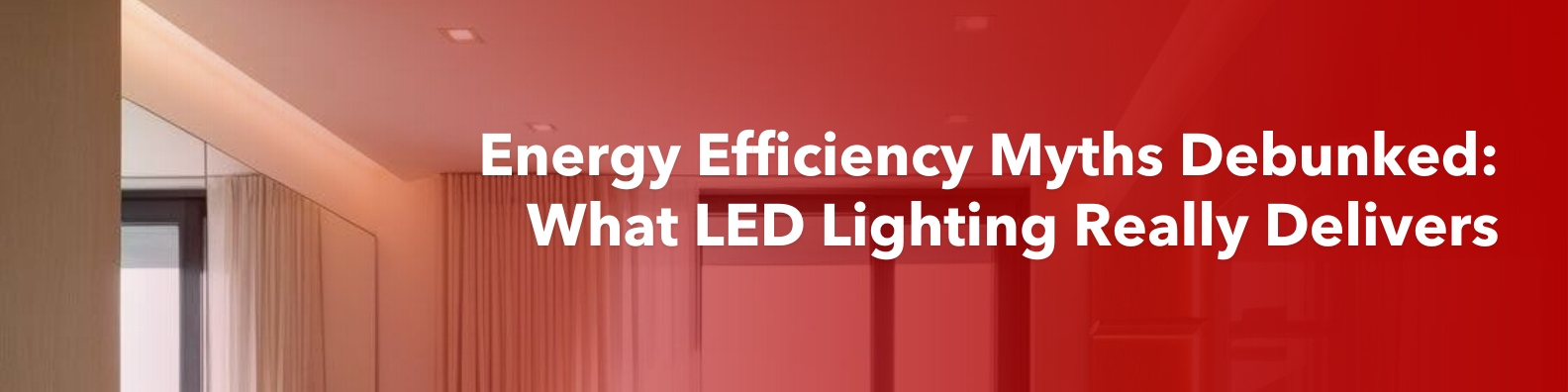 A straightforward breakdown of LED lighting myths, covering cost, brightness, durability, and real-world efficiency.